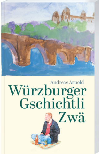 Buchcover untere hälfte beige und obere Hälfte gemalt, gemalt ist die Würzburger Marienburgim Hintergrund und im Vordergrund die Brücke